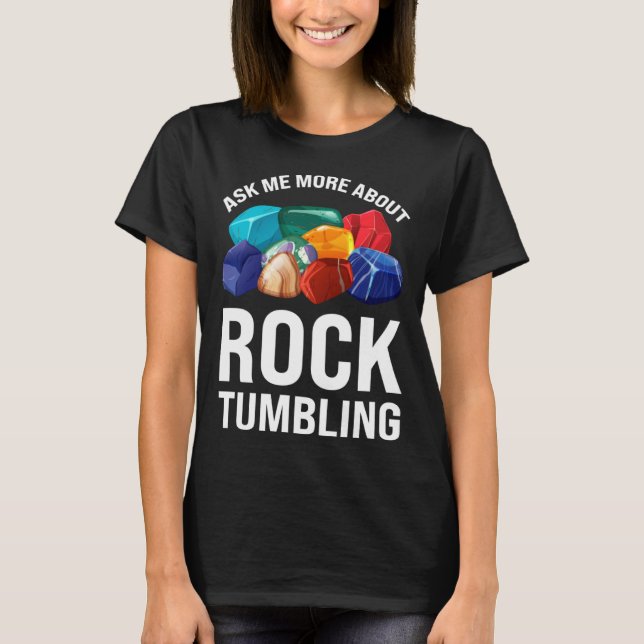 Camiseta ask me more about rocktumbling geology (Anverso)