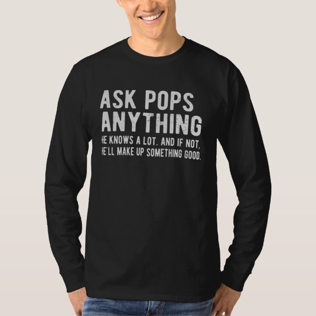 Camiseta Ask Pops Anything He Knows A Lot  Pops Grandpa (Anverso)