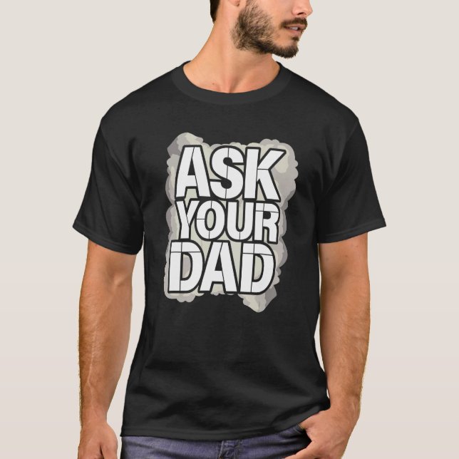 Camiseta Ask Your Dad Father s Day Family Father Daddy (Anverso)