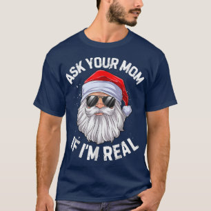 Camiseta Ask Your Mom If Im Real Funny Christmas In July