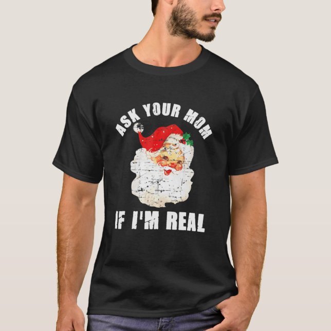 Camiseta Ask Your Mom If I'm Real Santa Funny Adult Christm (Anverso)