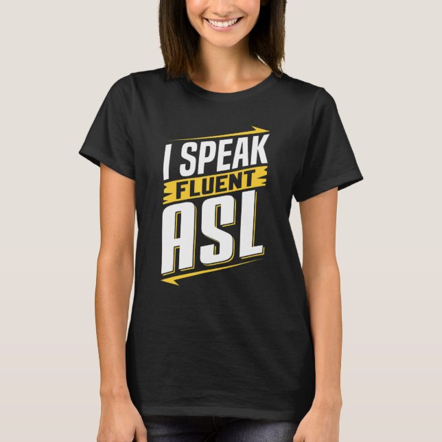 Camiseta ASL I Speak Fluent ASL Sign Language Deaf Awarenes (Anverso)
