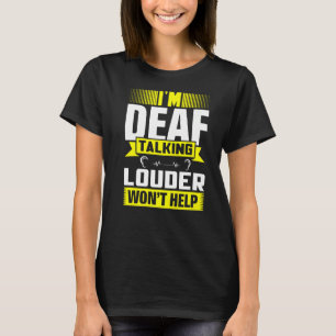 Camiseta ASL Im Deaf Hablando Lenguaje De Rótulo Más Fuerte
