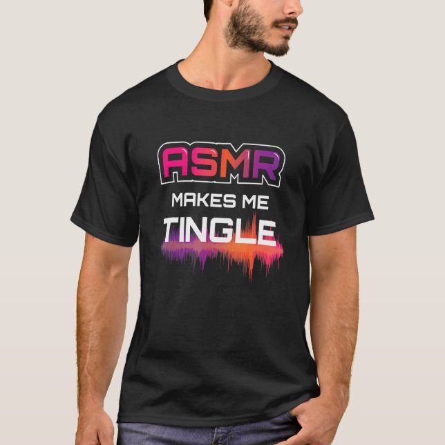 Camiseta Asmr Makes Me Tingle I Asmr Relaxing Relaxing Rela (Anverso)