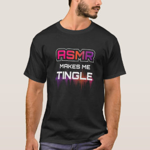 Camiseta Asmr Me Hace Tingle I Asmr Relajante Rela Relajant