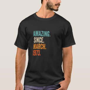 Camiseta Asombroso desde marzo de 1973 50º cumpleaños