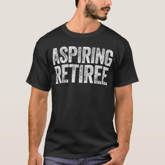 Camiseta Aspiring Retiree  Men Women Retirement family