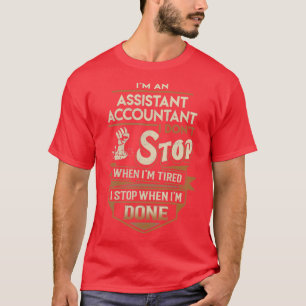 Camiseta Assistant Accountant I Stop When Done Job Gift Ite