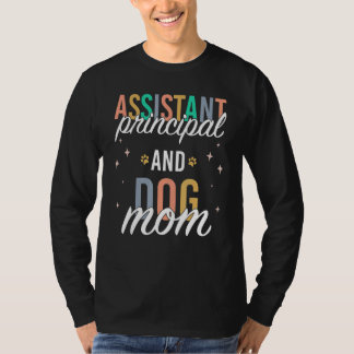 Camiseta Assistant Principal and Dog Mom