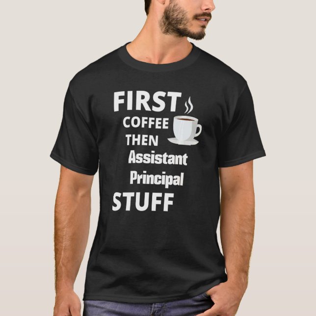 Camiseta Assistant Principal First Coffee Then Job (Anverso)