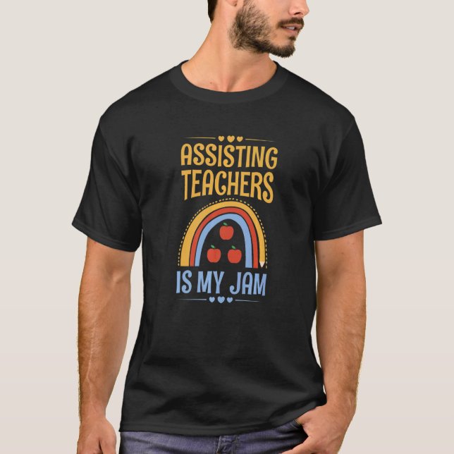 Camiseta Assisting teachers is my jam for a Teacher Assista (Anverso)