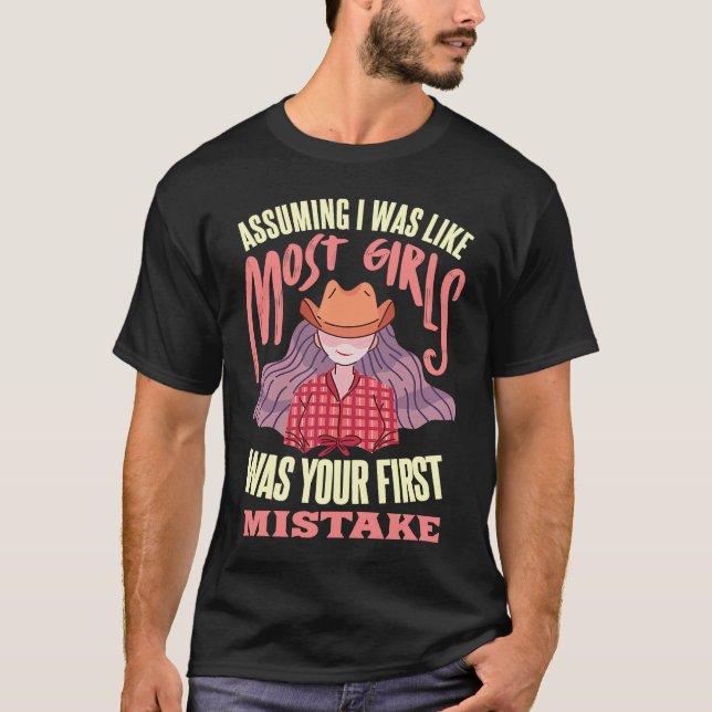 Camiseta Assuming I Was Like Most Girls Was Your First Mist (Anverso)