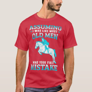 Camiseta Assuming I Was Like Most Old Men Horseback Riding