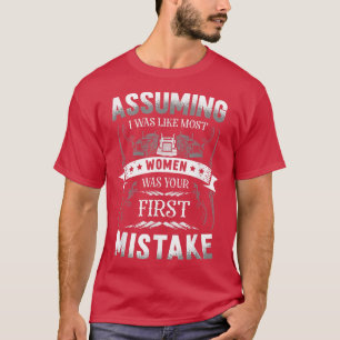 Camiseta Assuming I Was Like Most Women Was Your First Mist