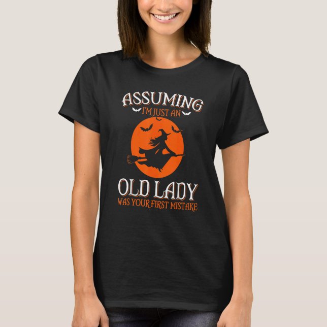 Camiseta Assuming I'm Just An Old Lady Was Your First Mista (Anverso)
