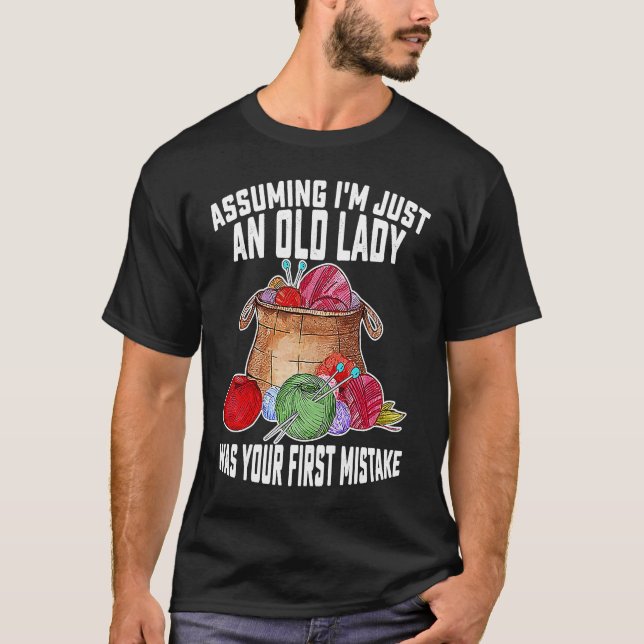 Camiseta Assuming I'm Just An Old Lady Was Your First Mista (Anverso)