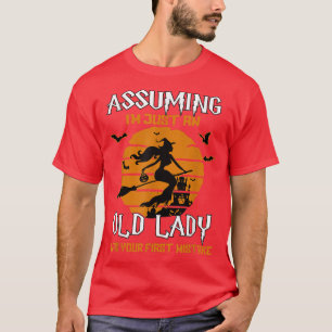 Camiseta Assuming Im Just An Old Witch Lady Halloween 81 