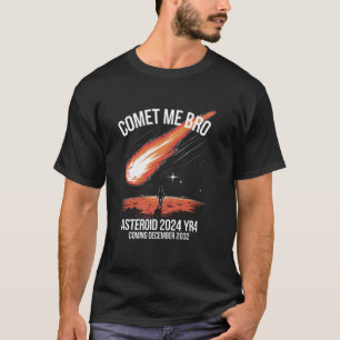 Camiseta Asteroide 2024 YR4, Comet Me Bro, Próxima 12.22.32