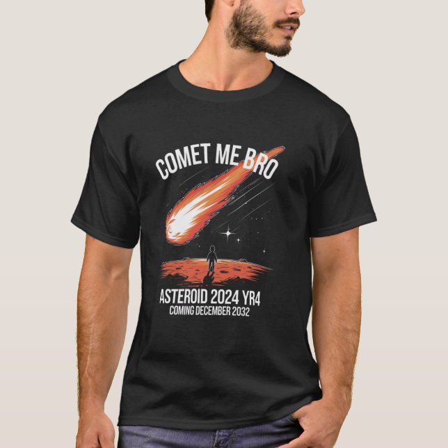 Camiseta Asteroide 2024 YR4, Comet Me Bro, Próxima 12.22.32 (Anverso)