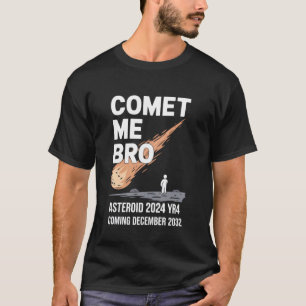 Camiseta Asteroide 2024 YR4, Cometa Me Bro, Viniendo 12.22.