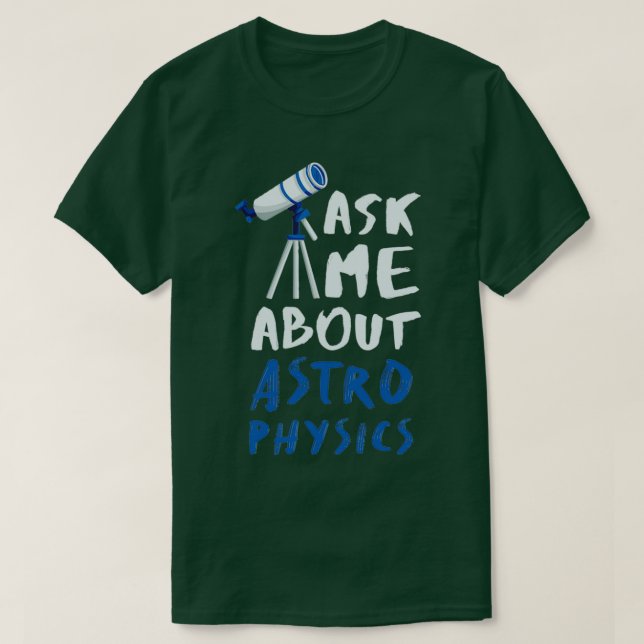 Camiseta Astrofísica Astrofísico gracioso 14 (Diseño del anverso)