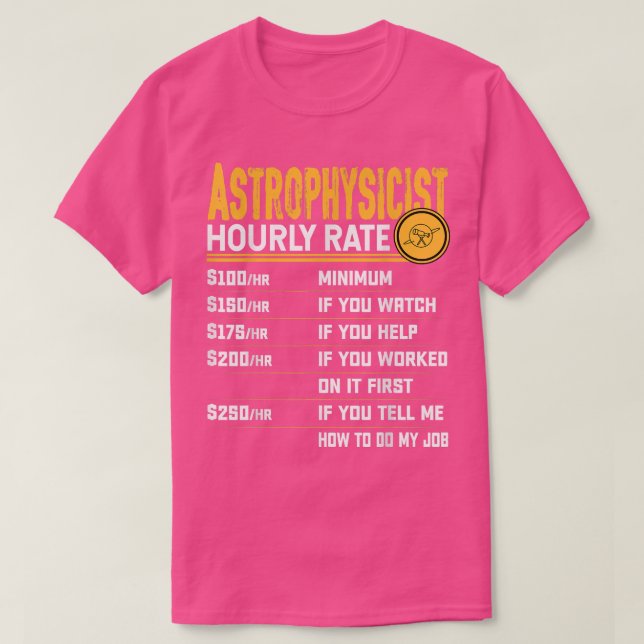 Camiseta Astrofísico Astrofísico Por Hora Gracioso Astrofís (Diseño del anverso)