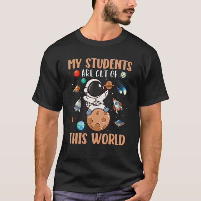 Camiseta Astronaut My Student Are Out Of This World Space (Anverso)