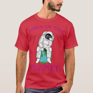 Camiseta Astronauta Cansado De Este Planeta 