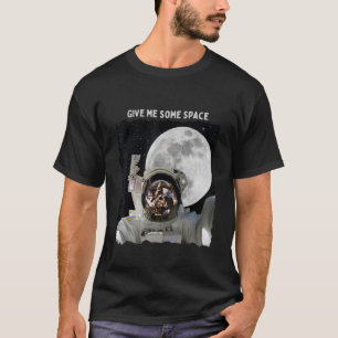 Camiseta Astronauta Dame algo de espacio para viajar a Moon