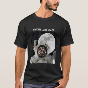 Camiseta Astronauta Dame algo de espacio para viajar a Moon