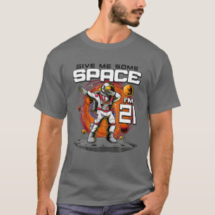 Camiseta Astronauta de cumpleaños número 21 me da un espaci