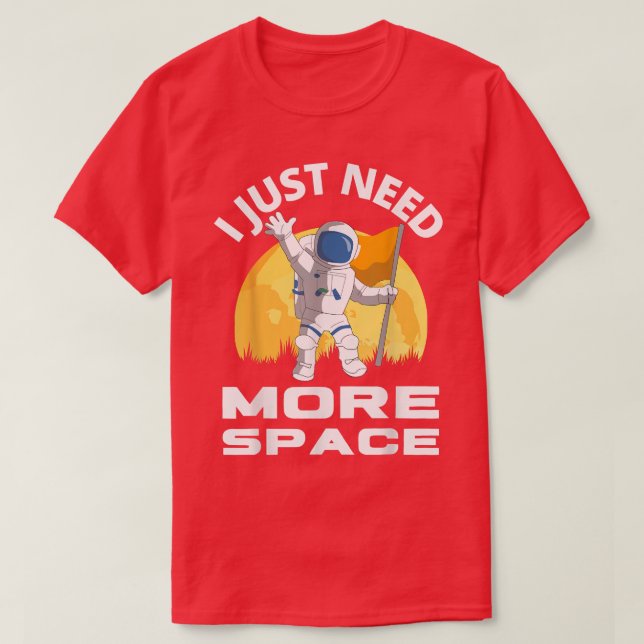 Camiseta Astronauta divertida que necesito más espacio  (Diseño del anverso)