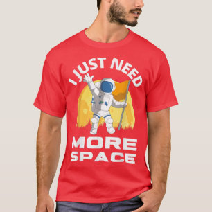 Camiseta Astronauta divertida que necesito más espacio 
