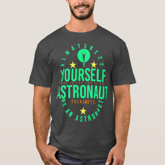 CAMISETA ASTRONAUTA, ENTONCES, SIEMPRE SEA UN HOMBRE ASTRON