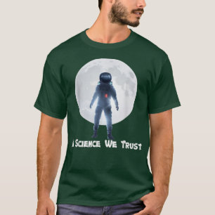 Camiseta Astronauta, humanista, en ciencia confiamos, ateo