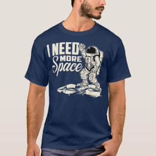 Camiseta Astronauta Necesito más espacio astronómico en el 