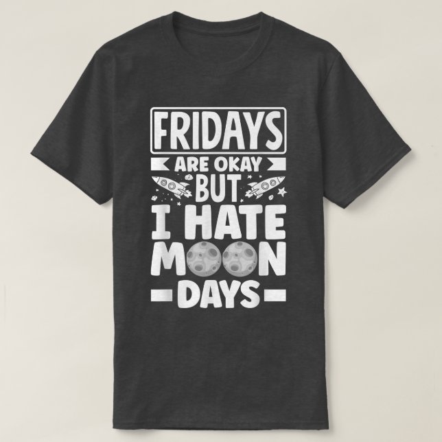 Camiseta Astronautas Spaceman Aerospace I Hate Moondays  (Diseño del anverso)