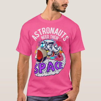 Camiseta Astronauts Need Their Space
