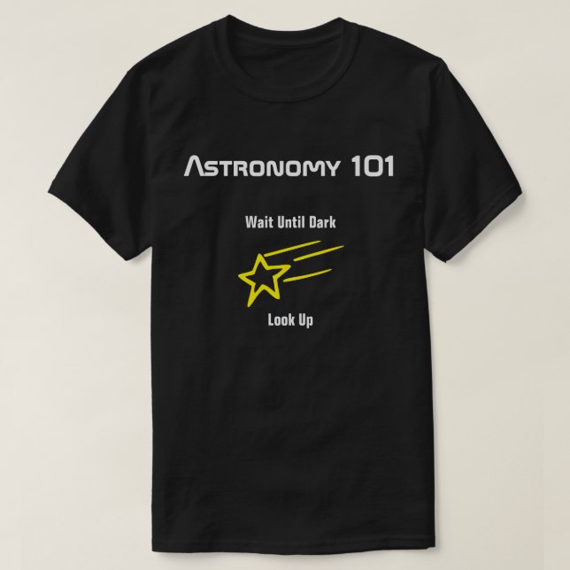 Camiseta Astronomía 101 - Esperar hasta la oscuridad, busca (Diseño del anverso)