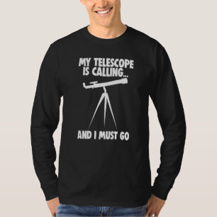 Camiseta Astronomía Espacial Que Llama Mi Telescopio Y Debo