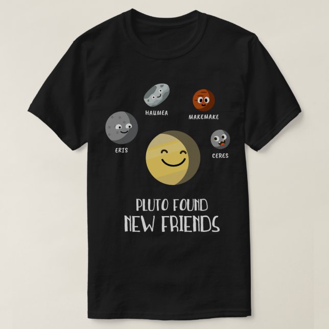 Camiseta Astronomía Lover Pluto encontró un nuevo plan enan (Diseño del anverso)