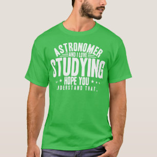 Camiseta Astrónomo y me encanta estudiar Espero que entiend