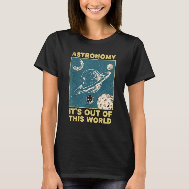 Camiseta Astronomy It's Out Of This World Astronomer (Anverso)