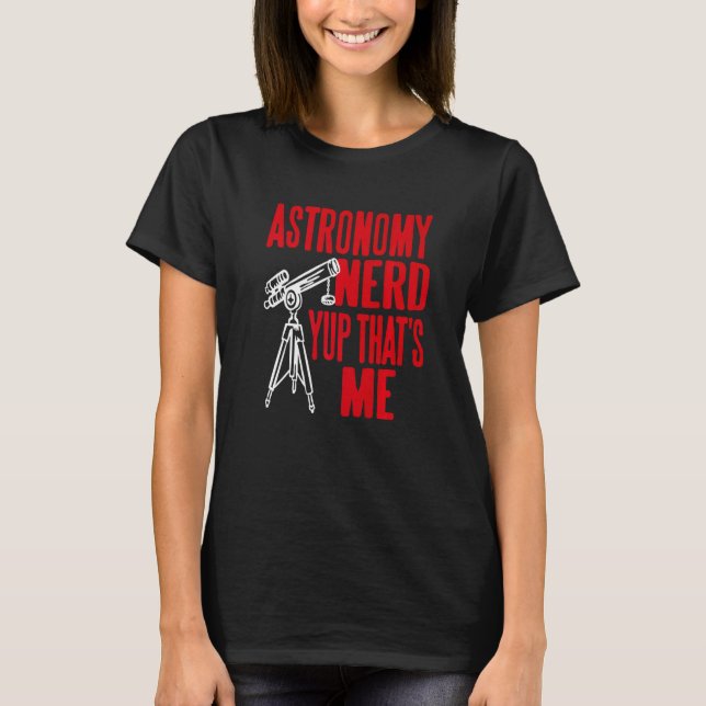 Camiseta Astronomy Nerd Yup That's Me Retro   Present (Anverso)