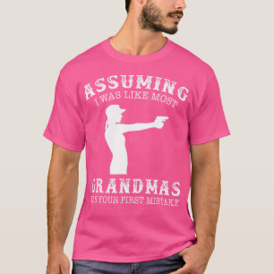 Camiseta Asumiendo Que Era Como La Mayoría De Las Abuelas F