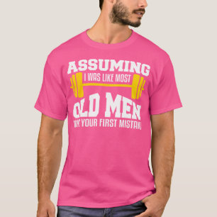 Camiseta Asumiendo Que Era Como La Mayoría De Los Hombres M