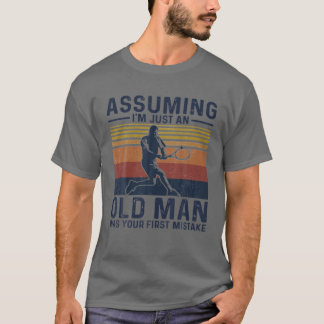 Camiseta Asumiendo que sólo soy un anciano fue tu primer er