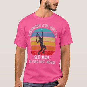 Camiseta Asumiendo Que Solo Soy Un Viejo Fue Tu Primer Mist