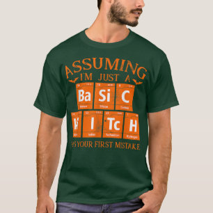 Camiseta Asumiendo Que Sólo Una Bruja Básica Fue Tu Primera