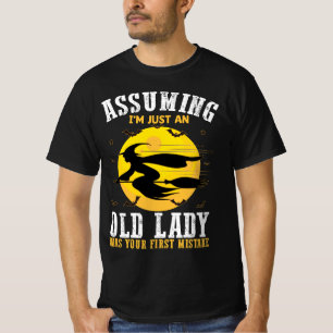 Camiseta Asumiendo Que Sólo Una Vieja Era Tu Primera Bruja
